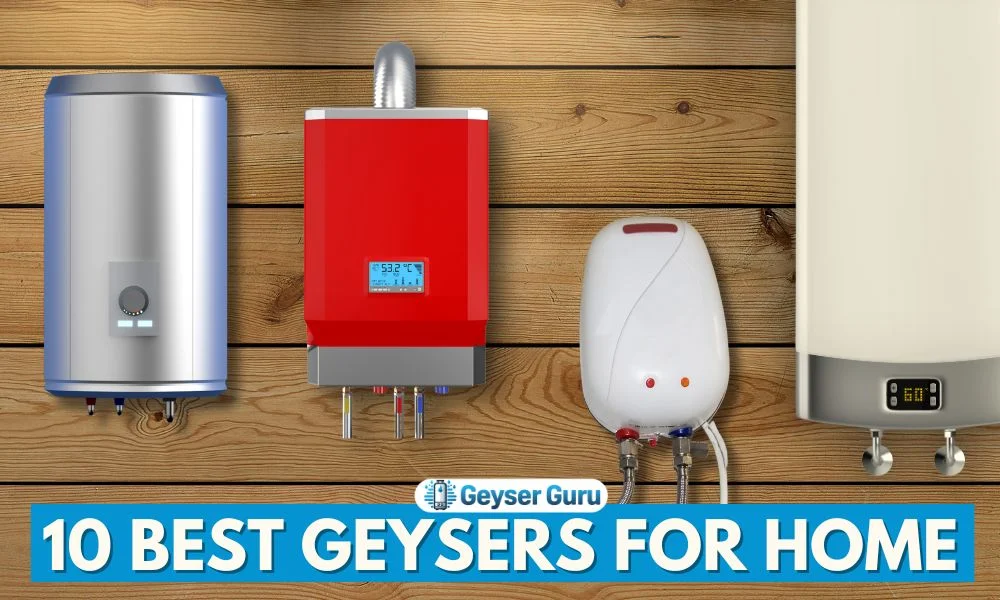 Best Geyser for Indian Houses